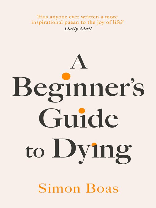 Title details for A Beginner's Guide to Dying by Simon Boas - Available